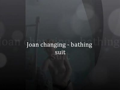 Joan Changing bathing suit 2012-06